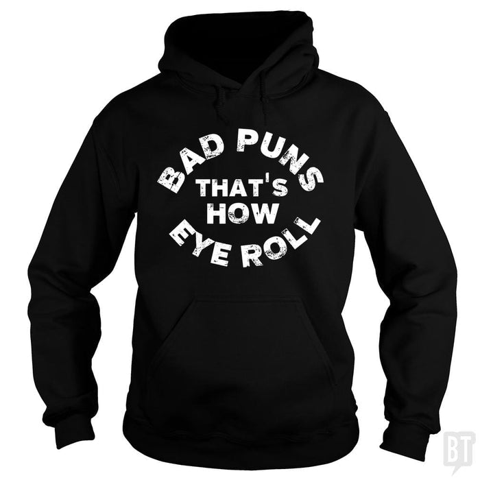 Bad Puns That's How Eye Roll - BustedTees.com
