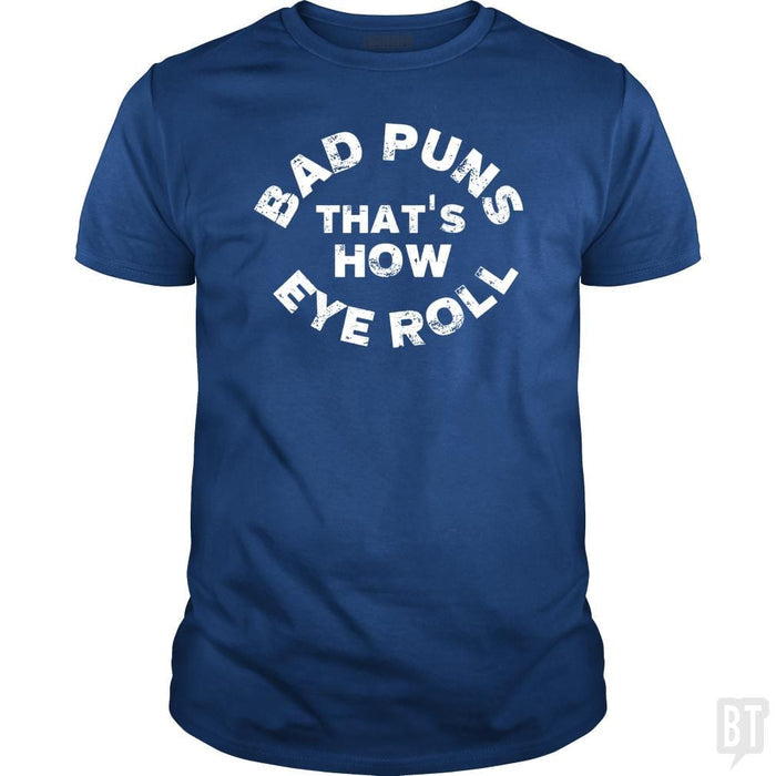 SunFrog-Busted TEE ART LAB Classic Guys / Unisex Tee / Royal Blue / S Bad Puns That's How Eye Roll