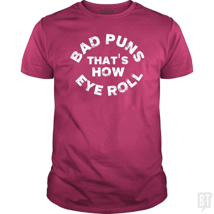 SunFrog-Busted TEE ART LAB Classic Guys / Unisex Tee / Heliconia / S Bad Puns That's How Eye Roll