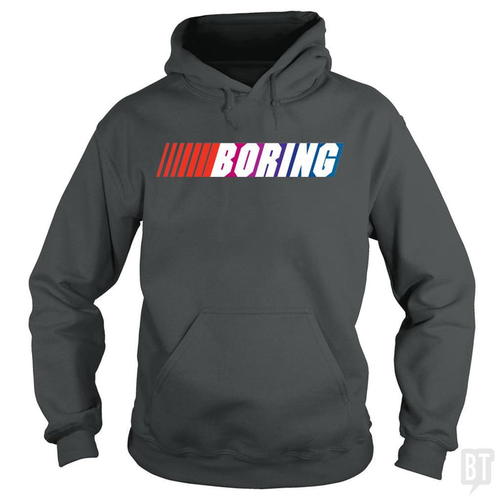 SunFrog-Busted BustedTees Hoodie / Dark Heather / S Boring (NASCAR)