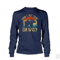 Can I Pet That Dawg Long Sleeve
