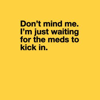 Dont Mind Me...