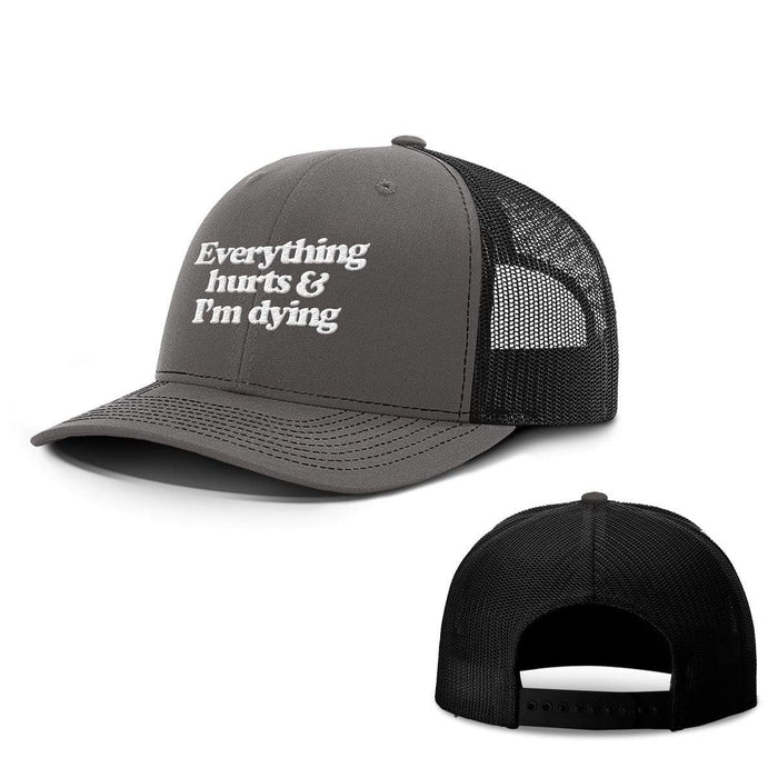 SunFrog-Busted Hats Snapback / Charcoal and Black / One Size Everything Hurts and I'm Dying Hats
