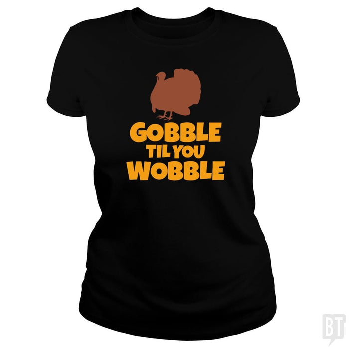 SunFrog-Busted CT486 Classic Ladies Tee / Black / S Funny Gobble Til You Wobble Thanksgiving
