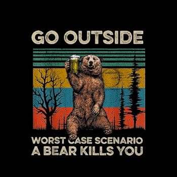 Go Outside Worst Case Scenario A Bear Kills You