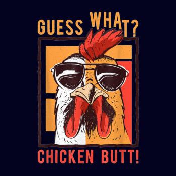 Guess What Chicken Butt
