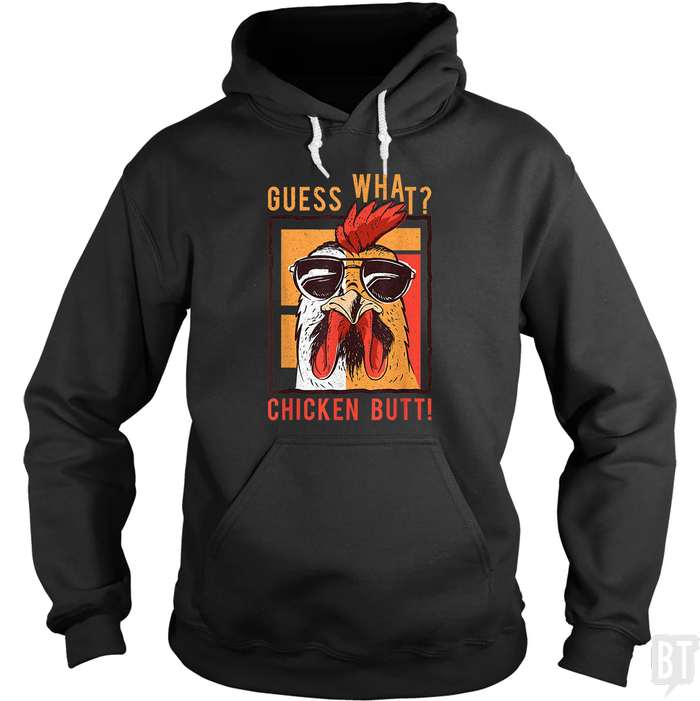 Guess What Chicken Butt Hoodie