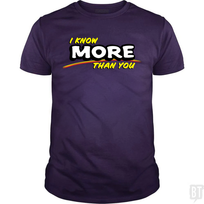I Know More Than You