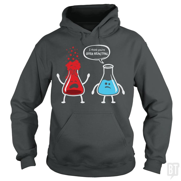 I Think You're Overreacting T Shirt - BustedTees.com
