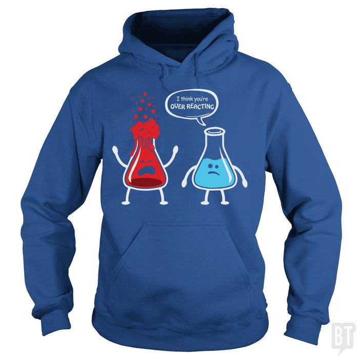 I Think You're Overreacting T Shirt - BustedTees.com