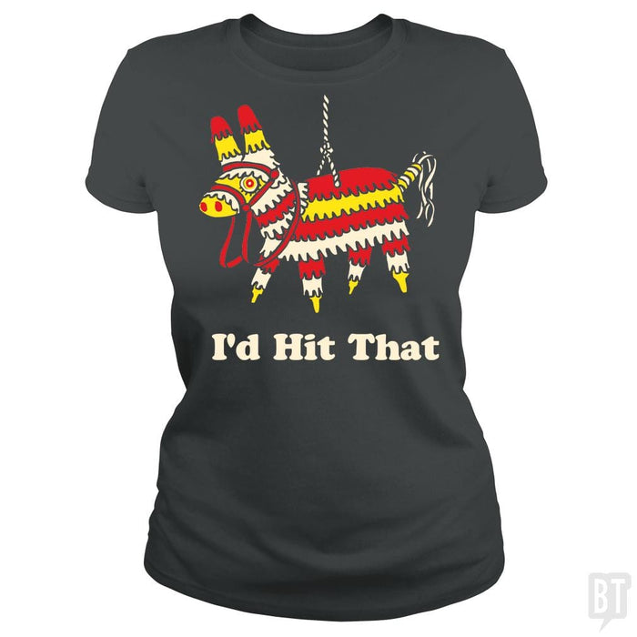 SunFrog-Busted BustedTees Classic Ladies Tee / Dark Heather / S I'd Hit That