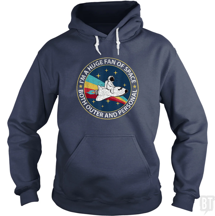 Im A Huge Fan Of Space Both Outer And Personal Hoodie