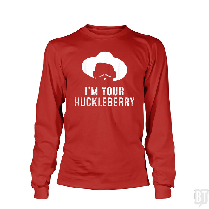 I'm your huckleberry funny sarcasm Long Sleeves