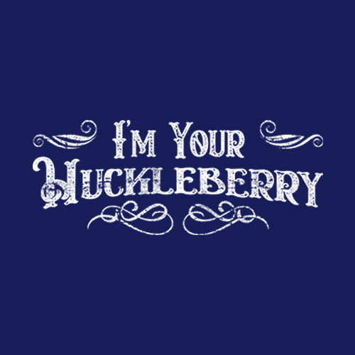 I'm Your Huckleberry Hoodie