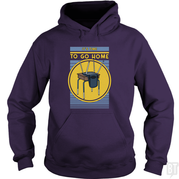 It's Time To Go Home Hoodie