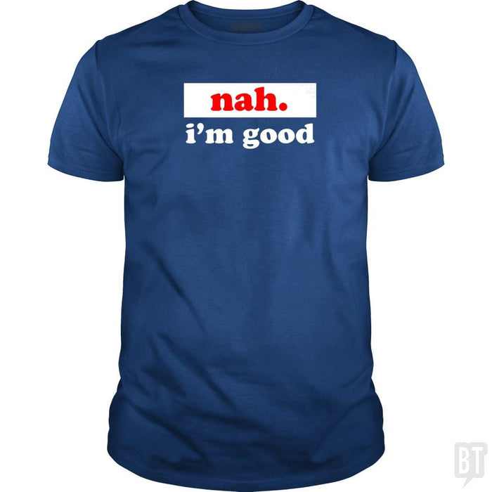 SunFrog-Busted SallyOne Classic Guys / Unisex Tee / Royal Blue / S nah. i'm good