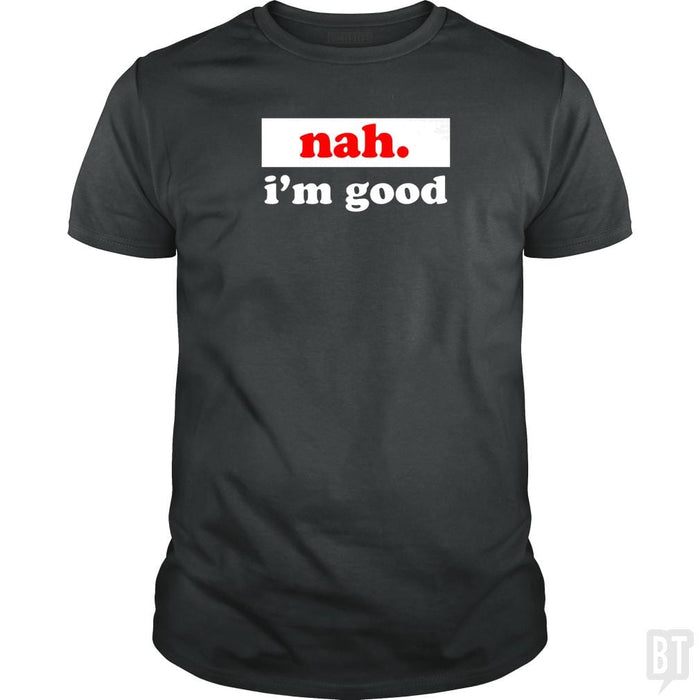 SunFrog-Busted SallyOne Classic Guys / Unisex Tee / Dark Heather / S nah. i'm good