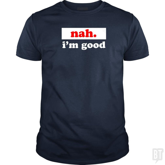 SunFrog-Busted SallyOne Classic Guys / Unisex Tee / Navy Blue / S nah. i'm good
