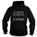 Not My Problem - BustedTees.com