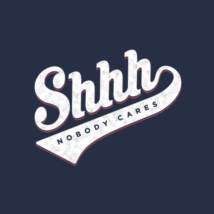 Shhh? Nobody Cares Hoodie