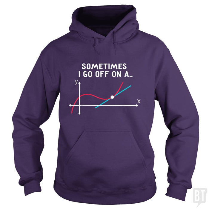 Sometimes I Go Off On A - BustedTees.com