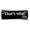 That's What -She Vinyl Sticker - BustedTees.com