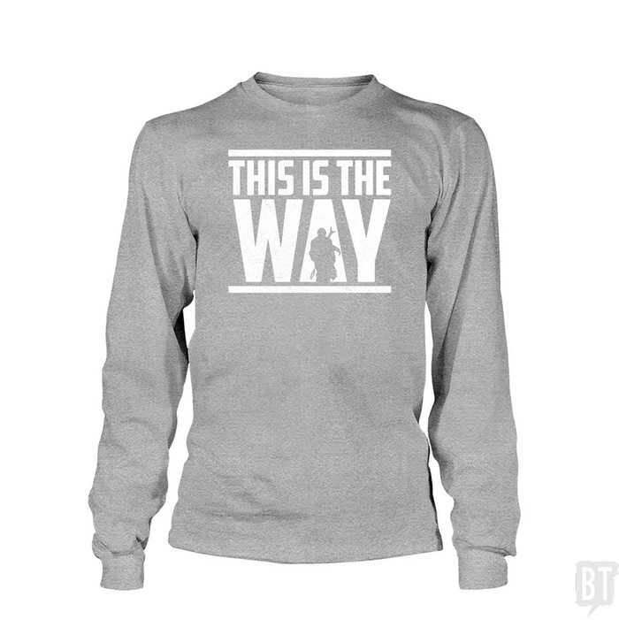 This Is The Way Long Sleeve