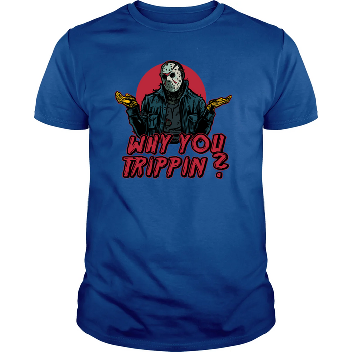 Why You Trippin?