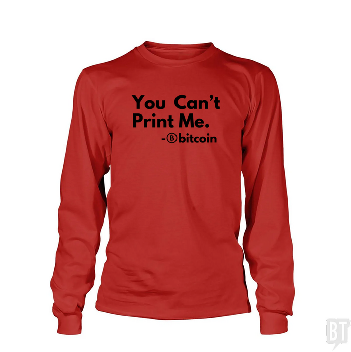 You Can’t Print Me Long Sleeve