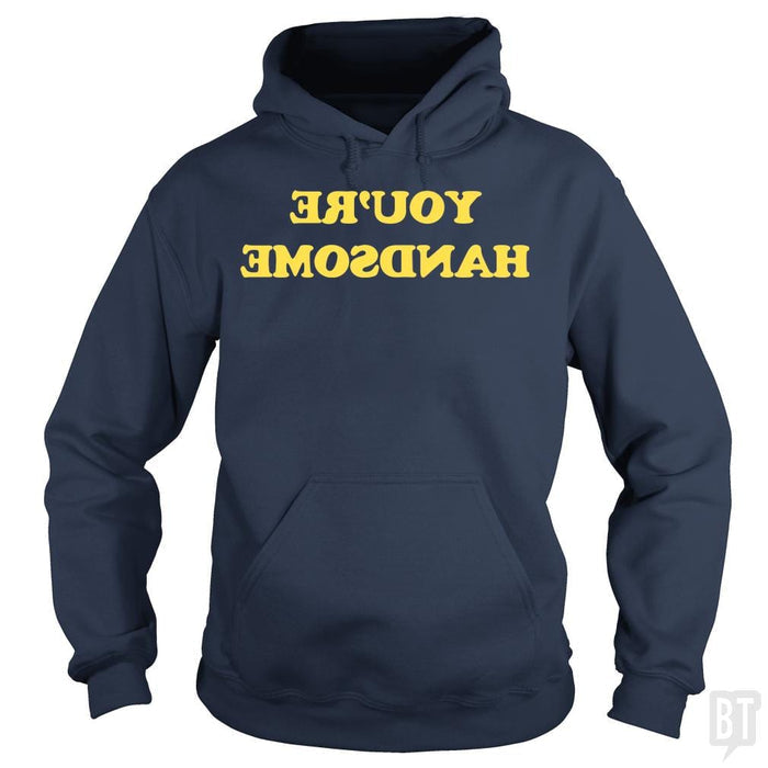 SunFrog-Busted BustedTees Hoodie / Navy Blue / S You're Handsome