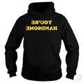SunFrog-Busted BustedTees Hoodie / Black / S You're Handsome