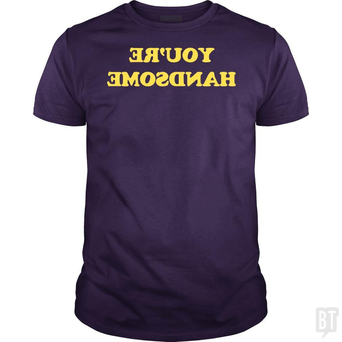 SunFrog-Busted BustedTees Classic Guys / Unisex Tee / Purple / S You're Handsome