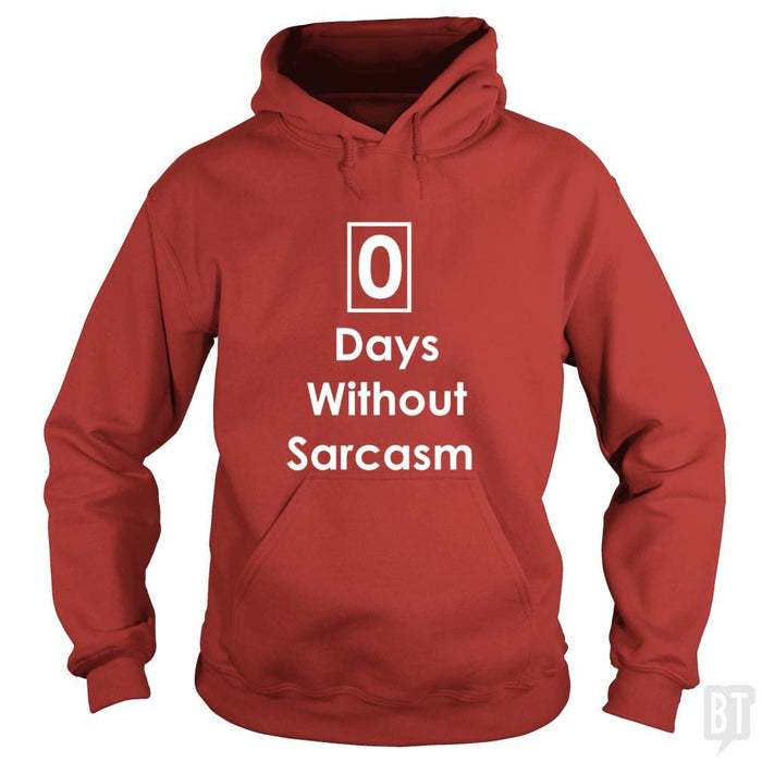 Zero 0 Days Without Sarcasm Funny - BustedTees.com